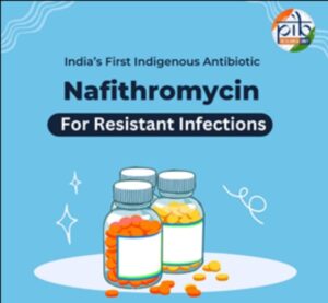 India’s 1st indigenous antibiotic drug ‘Nafithromycin’ is effective in treating pneumonia, informs ministry